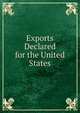 Exports Declared for the United States, 
