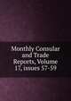 Monthly Consular and Trade Reports, Volume 17, issues 57-59, 