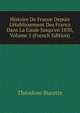 Histoire De France Depuis L'?tablissement Des Francs Dans La Gaule Jusqu'en 1830, Volume 1 (French Edition), Theodose Burette 