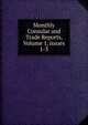 Monthly Consular and Trade Reports, Volume 1, issues 1-3, 