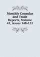 Monthly Consular and Trade Reports, Volume 41, issues 148-151, 