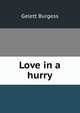 Love in a hurry, Burgess Gelett 