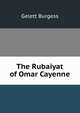 The Rubaiyat of Omar Cayenne, Burgess Gelett 
