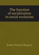 The function of socialization in social evolution, Ernest Watson Burgess 
