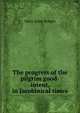 The progress of the pilgrim good-intent, in Jacobinical times, Mary Anne Burges 
