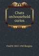 Chats on household curios, Fred W. 1855-1945 Burgess 