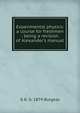 Experimental physics: a course for freshmen : being a revision of Alexander's manual, G K. b. 1874 Burgess 