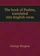 The book of Psalms, translated into English verse, George Burgess 