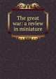The great war: a review in miniature, 