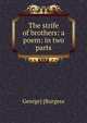 The strife of brothers: a poem: in two parts, George] [Burgess 