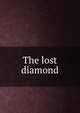 The lost diamond, 