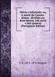 Gloria e infortunio, ou, A morte de Camoes: drama : dividido em duas epocas, tres actos e seis quadros (Portuguese Edition), L A. 1812-1876 Burgain 