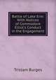 Battle of Lake Erie: With Notices of Commodore Elliot's Conduct in the Engagement, Tristam Burges 