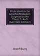 Protestantische Geschichtslugen: Dogmatischer Theil. 3. Aufl (German Edition), Josef Burg 