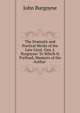 The Dramatic and Poetical Works of the Late Lieut. Gen. J. Burgoyne: To Which Is Prefixed, Memoirs of the Author ., John Burgoyne 