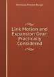 Link Motion and Expansion Gear: Practically Considered, Nicholas Procter Burgh 