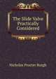 The Slide Valve Practically Considered, Nicholas Procter Burgh 