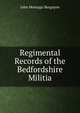 Regimental Records of the Bedfordshire Militia, John Montagu Burgoyne 