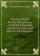 Practical Rules for the Proportions of Modern Engines and Boilers for Land and Marine Purposes ., Nicholas Procter Burgh 