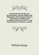 Commentaries On the Law of Suretyship: And the Rights and Obligations of the Parties Thereto : And Herein of Obligations in Solido, Under the Laws of . and United States of America, and On, William Burge 