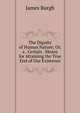 The Dignity of Human Nature; Or, a . Certain . Means for Attaining the True End of Our Existence, James Burgh 