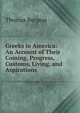 Greeks in America: An Account of Their Coming, Progress, Customs, Living, and Aspirations, Thomas Burgess 