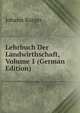Lehrbuch Der Landwirthschaft, Volume 1 (German Edition), Johann Burger 