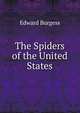The Spiders of the United States., Edward Burgess 
