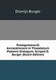 Prolegomena Et Annotationem in Theaetetum Platonis Dialogum, Scripsit D. Burger (Dutch Edition), Dionijs Burger 