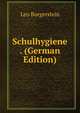 Schulhygiene . (German Edition), Leo Burgerstein 
