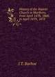 History of the Baptist Church in Marlboro, from April 14Th, 1868, to April 14Th, 1878, J T. Burhoe 