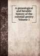 A genealogical and heraldic history of the colonial gentry Volume 1, 