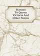Stanzas To Queen Victoria And Other Poems, 