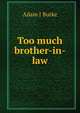 Too much brother-in-law, Adam J Burke 