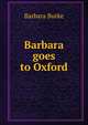Barbara goes to Oxford, Barbara Burke 