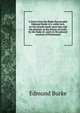 A letter from the Right Honourable Edmund Burke to a noble lord, on the attacks made upon him and his pension, in the House of Lords, by the Duke of . early in the present sessions of Parliament, Burke Edmund 