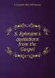 S. Ephraim's quotations from the Gospel, F Crawford 1864-1935 Burkitt 