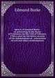 Speech of Edmund Burke . on presenting to the House of Commons (on the 11th of February, 1780) a plan for the better security of the independence of . reformation of civil and other establishments, Burke Edmund 