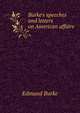 Burke's speeches and letters on American affairs, Burke Edmund 