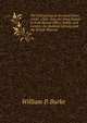 The Irish priests in the penal times (1660-1760): from the State Papers in H.M. Record Office, Dublin and London, the Bodleian Library, and the British Museum, William P. Burke 