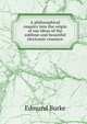 A philosophical enquiry into the origin of our ideas of the sublime and beautiful electronic resource, Burke Edmund 