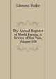 The Annual Register of World Events: A Review of the Year, Volume 100, Burke Edmund 