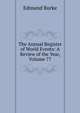 The Annual Register of World Events: A Review of the Year, Volume 77, Burke Edmund 