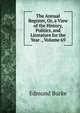 The Annual Register, Or, a View of the History, Politics, and Literature for the Year ., Volume 69, Burke Edmund 