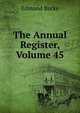 The Annual Register, Volume 45, Burke Edmund 