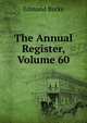 The Annual Register, Volume 60, Burke Edmund 
