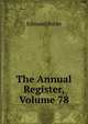 The Annual Register, Volume 78, Burke Edmund 