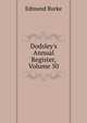 Dodsley's Annual Register, Volume 50, Burke Edmund 
