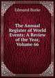 The Annual Register of World Events: A Review of the Year, Volume 66, Burke Edmund 