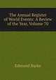 The Annual Register of World Events: A Review of the Year, Volume 70, Burke Edmund 
